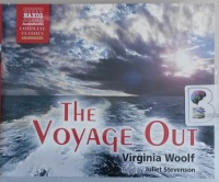 The Voyage Out written by Virginia Woolf performed by Juliet Stevenson on Audio CD (Unabridged)